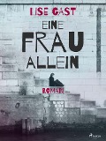 Cover-Bild zum Titel 'Eine Frau allein' von 'Lise Gast'