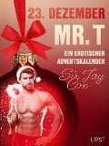 Cover-Bild zum Titel '23. Dezember: Mr. T  - ein erotischer Adventskalender' von 'Jay Cox'