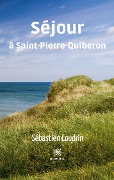 Cover-Bild zum Titel 'Séjour à Saint-Pierre-Quiberon' von 'Sébastien Coudrin'