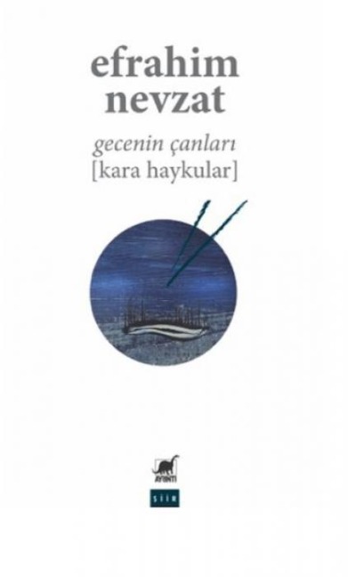 Gecenin Canlari Kara Haykular - Efrahim Nevzat