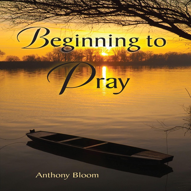 Beginning to Pray - Archbishop Anthony Bloom