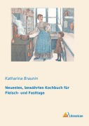 Cover-Bild zum Titel 'Neuestes, bewährtes Kochbuch für Fleisch- und Fasttage' von 'Katharina Braunin'