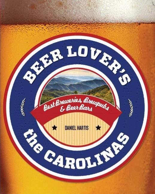 Beer Lover's the Carolinas - Daniel Hartis