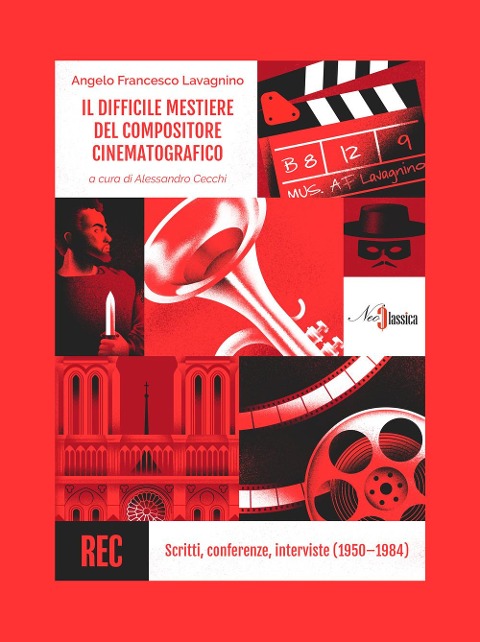 Il difficile mestiere del compositore cinematografico. Scritti, conferenze, interviste (1950-1984) - Angelo Francesco Lavagnino