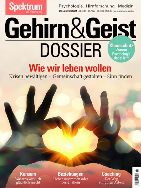 Gehirn&Geist Dossier - Wie wir leben wollen - Spektrum der Wissenschaft