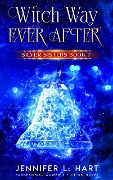 Witch Way Ever After (Silver Sisters, #7) - Jennifer L. Hart
