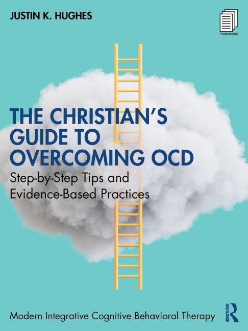 The Christian's Guide to Overcoming OCD - Justin K. Hughes