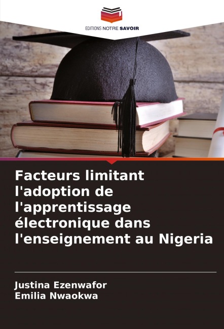 Facteurs limitant l'adoption de l'apprentissage électronique dans l'enseignement au Nigeria - Justina Ezenwafor, Emilia Nwaokwa
