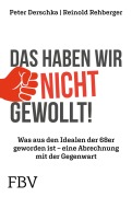 Cover-Bild zum Titel 'Das haben wir nicht gewollt!' von 'Peter Derschka, Reinold Rehberger'