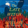 The Last Witch of Scotland - Philip Paris
