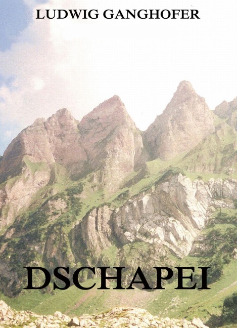 Dschapei - Ludwig Ganghofer