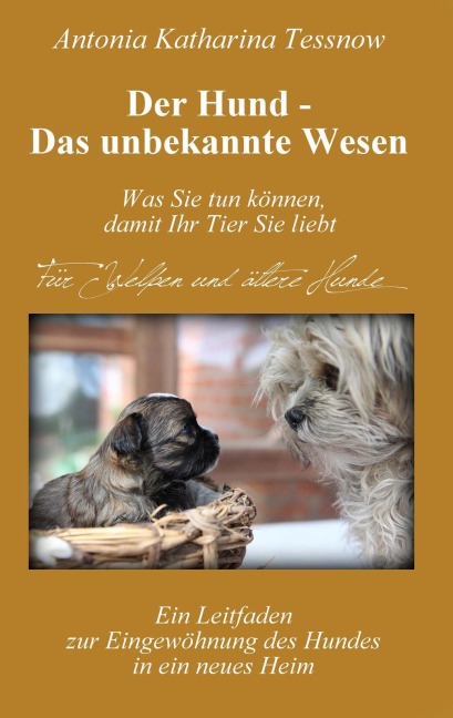 Der Hund - Das unbekannte Wesen - Antonia Katharina Tessnow