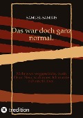 Cover-Bild zum Titel 'Das war doch ganz normal.' von 'Samuel Samiris'
