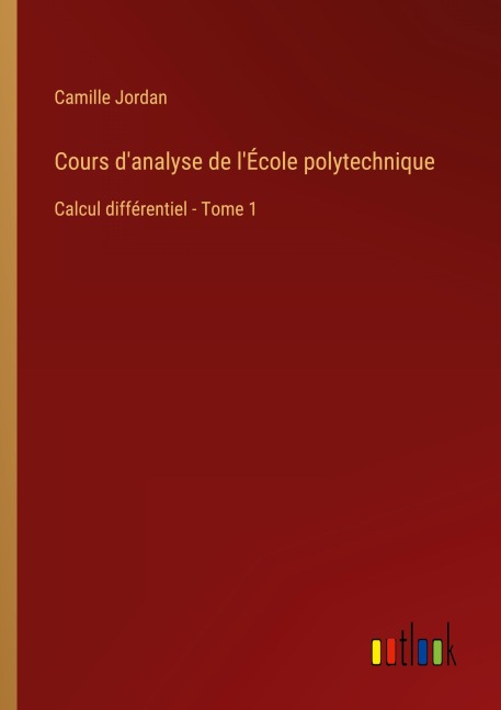 Cours d'analyse de l'École polytechnique - Camille Jordan