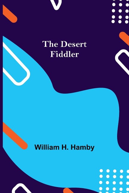 The Desert Fiddler - William H. Hamby