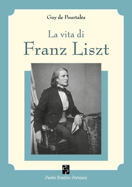 La vita di Franz Liszt - Guy De Pourtalès