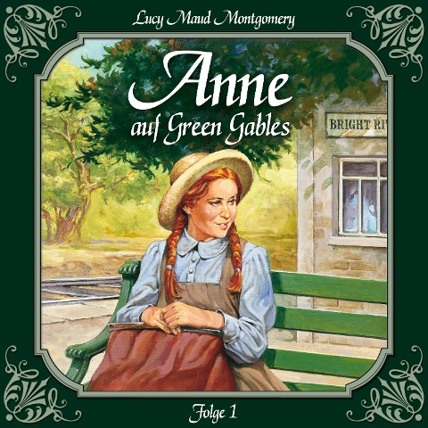 Anne auf Green Gables, Folge 1: Die Ankunft - Lucy Maud Montgomery