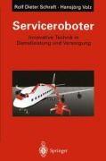 Serviceroboter - Rolf-Dieter Schraft, Hansjörg Volz