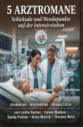 Cover-Bild zum Titel '5 Arztromane: Schicksale und Wendepunkte auf der Intensivstation' von 'Leslie Garber, Sandy Palmer, Thomas West, Conny Walden, Anna Martach'