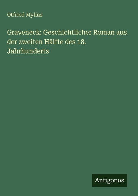 Graveneck: Geschichtlicher Roman aus der zweiten Hälfte des 18. Jahrhunderts - Otfried Mylius