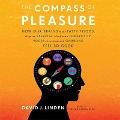 The Compass Pleasure: How Our Brains Make Fatty Foods, Orgasm, Exercise, Marijuana, Generosity, Vodka, Learning, and Gambling Feel So Good - David Linden, David J. Linden
