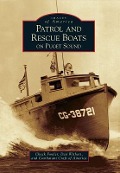 Cover-Bild zum Titel 'Patrol and Rescue Boats on Puget Sound' von 'Chuck Fowler, Dan Withers, Combatant Craft of America'