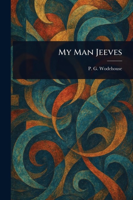 My Man Jeeves - P G Wodehouse