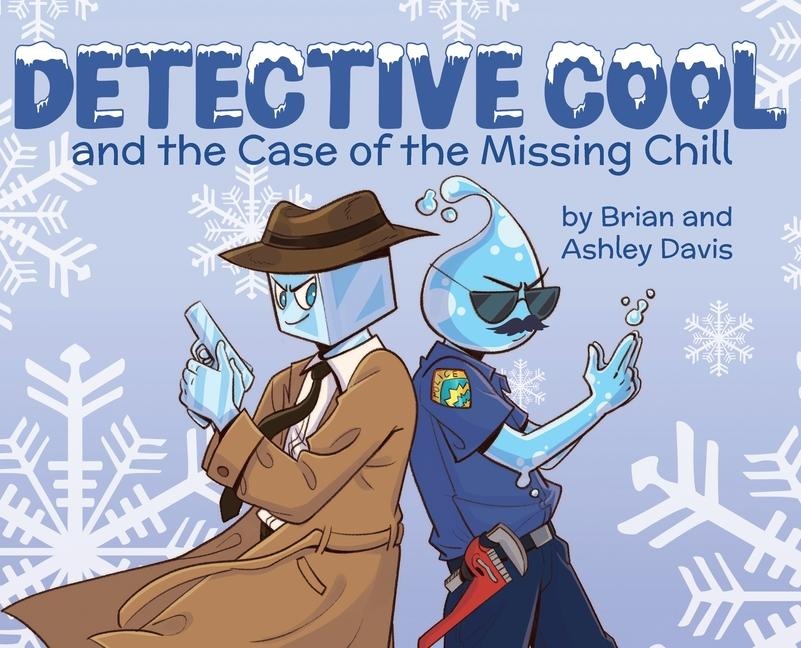 Detective Cool and the Case of the Missing Chill - Brian And Ashley Davis