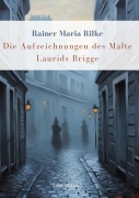 Cover-Bild zum Titel 'Rainer Maria Rilke: Die Aufzeichnungen des Malte Laurids Brigge. Vollständige Neuausgabe' von 'Rainer Maria Rilke'