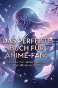 Cover-Bild zum Titel 'Das perfekte Buch für Anime-Fans' von 'Julian Müller'