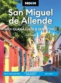 Moon San Miguel de Allende: With Guanajuato & Queretaro - Julie Meade, Moon Travel Guides