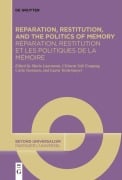 Reparation, Restitution, and the Politics of Memory / Réparation, restitution et les politiques de la mémoire - 