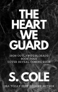 Cover-Bild zum Titel 'The Heart We Guard (Iron Outlaws MC Colorado, #4)' von 'Scarlett Cole'