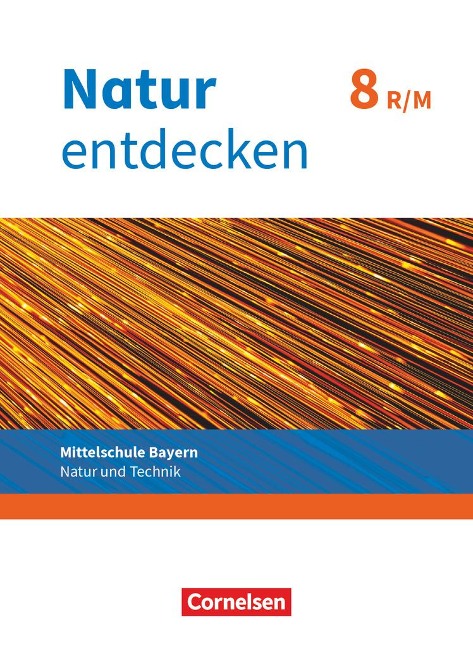 Natur entdecken 8. Jahrgangsstufe - Mittelschule Bayern - Schülerbuch. Neubearbeitung - Franz Kraft, Bernhard Schnupp, Eva Schropp, Kathrin Schön