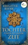 Töchter einer dunklen Zeit - Brigitte Riebe