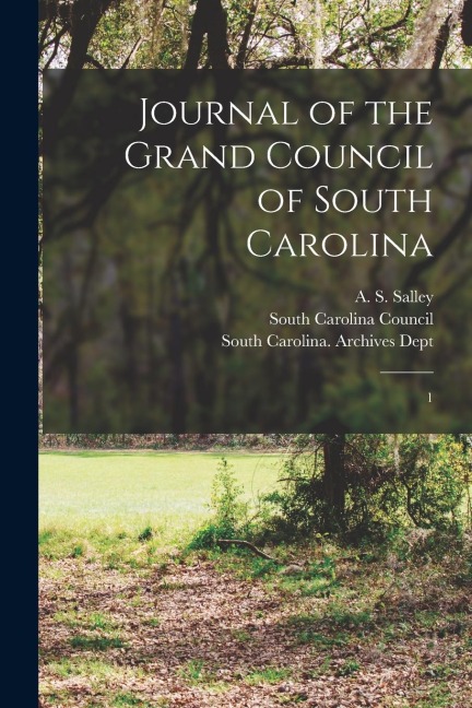 Journal of the Grand Council of South Carolina: 1 - A. S. Salley