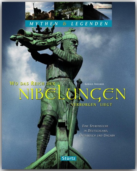Mythen & Legenden: Wo das Reich der Nibelungen verborgen liegt - Gerald Axelrod