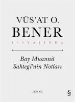 Bay Muannit Sahteginin Notlari - Vüsat Vüs`at O. Bener