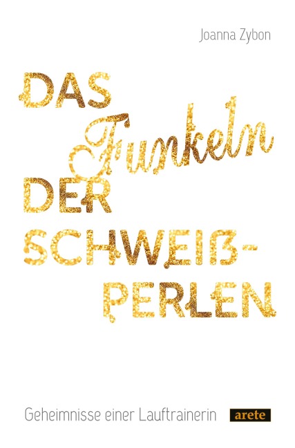 Das Funkeln der Schweißperlen - Joanna Zybon