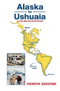 Cover-Bild zum Titel 'Alaska to Ushuaia' von 'Henryk Szostak'