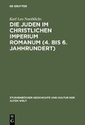 Die Juden im christlichen Imperium Romanum (4. bis 6. Jahhrundert) - Karl Leo Noethlichs