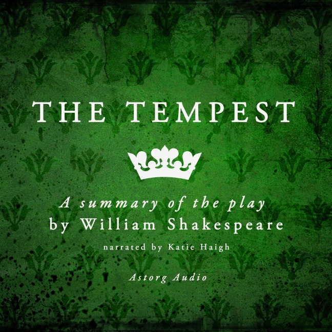 The Tempest, a play by William Shakespeare ¿ summary - William Shakespeare