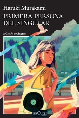 Primera Persona del Singular / First Person Singular - Haruki Murakami