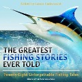 The Greatest Fishing Stories Ever Told Lib/E: Twenty-Eight Unforgettable Fishing Tales - Lamar Underwood