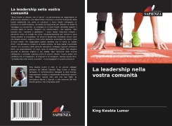 Cover-Bild zum Titel 'La leadership nella vostra comunità' von 'King Kwabla Lumor'