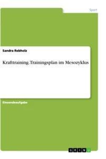 Krafttraining. Trainingsplan im Mesozyklus - Sandra Rebholz