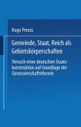Cover-Bild zum Titel 'Gemeinde, Staat, Reich als Gebietskörperschaften. Versuch einer deutschen Staatskonstruktion auf Grundlage der Genossenschaftstheorie' von 'Hugo Preuss'