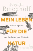 Cover-Bild zum Titel 'Mein Leben für die Natur' von 'Josef H. Reichholf'