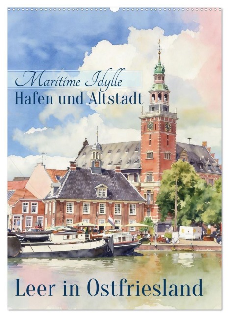 Hafen und Altstadt - Leer in Ostfriesland (Wandkalender 2027 DIN A2 hoch), CALVENDO Monatskalender - Claudia Kleemann