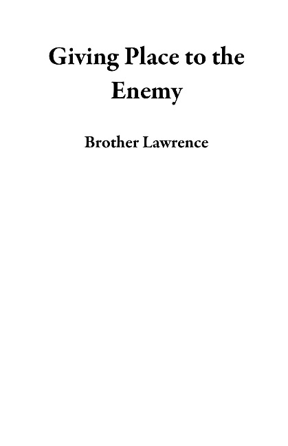 Giving Place to the Enemy - Brother Lawrence